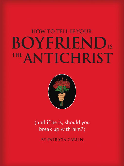Title details for How to Tell if Your Boyfriend Is the Antichrist by Patricia Carlin - Wait list
